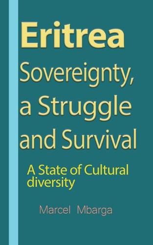 Cover image for Eritrea Sovereignty, a Struggle and Survival: A State of Cultural diversity