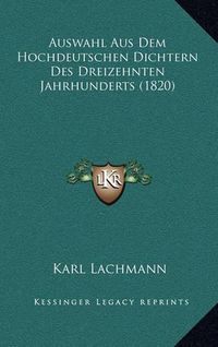 Cover image for Auswahl Aus Dem Hochdeutschen Dichtern Des Dreizehnten Jahrhunderts (1820)