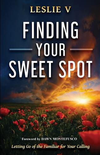 Cover image for Finding Your Sweet Spot: Letting Go of the Familiar for Your Calling