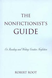 Cover image for The Nonfictionist's Guide: On Reading and Writing Creative Nonfiction