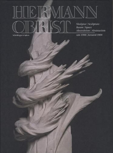 Cover image for Hermann Obrist: Sculpture, Space, Abstraction around 1900