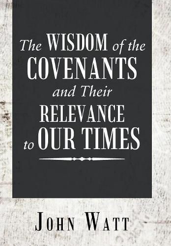 Cover image for The Wisdom of the Covenants and Their Relevance to Our Times