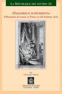 Cover image for Dangereux Supplements . L'illustration Dans Le Roman En France Au Dix-huitieme Siecle