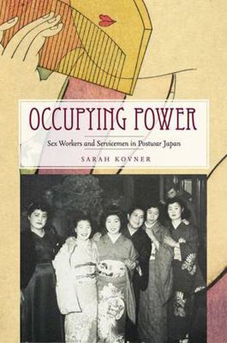 Cover image for Occupying Power: Sex Workers and Servicemen in Postwar Japan