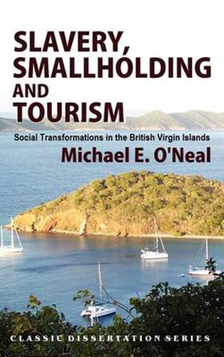 Cover image for Slavery, Smallholding and Tourism: Social Transformations in the British Virgin Islands