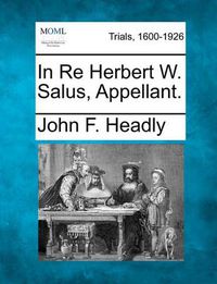 Cover image for In Re Herbert W. Salus, Appellant.