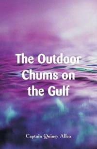 Cover image for The Outdoor Chums on the Gulf