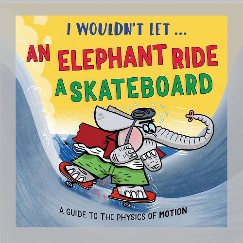 Cover image for I Wouldn't Let an Elephant Ride a Skateboard