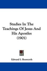 Cover image for Studies in the Teachings of Jesus and His Apostles (1901)