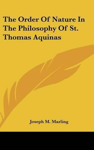 Cover image for The Order of Nature in the Philosophy of St. Thomas Aquinas