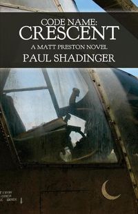 Cover image for Code Name: Crescent: A Matt Preston Novel