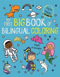 Cover image for My First Big Book of Bilingual Coloring French