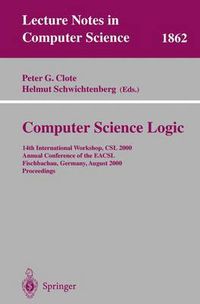 Cover image for Computer Science Logic: 14th International Workshop, CSL 2000 Annual Conference of the EACSL Fischbachau, Germany, August 21-26, 2000 Proceedings