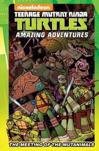 Cover image for Teenage Mutant Ninja Turtles Amazing Adventures: The Meeting of the Mutanimals
