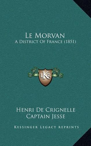 Cover image for Le Morvan: A District of France (1851)