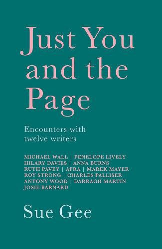 Cover image for Just You and the Page: Encounters with Twelve Writers