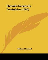 Cover image for Historic Scenes in Perthshire (1880)