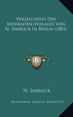Cover image for Verzeichniss Der Musikalien-Verlages Von N. Simrock in Berlin (1881)