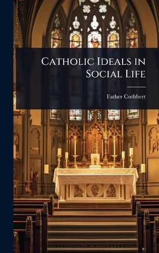 Cover image for Catholic Ideals in Social Life