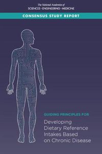 Cover image for Guiding Principles for Developing Dietary Reference Intakes Based on Chronic Disease