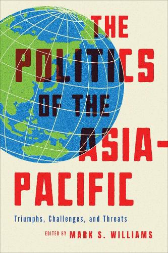 Cover image for The Politics of the Asia-Pacific: Triumphs, Challenges, and Threats