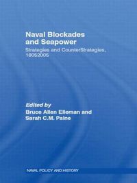 Cover image for Naval Blockades and Seapower: Strategies and Counter-Strategies, 1805-2005