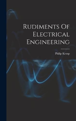 Cover image for Rudiments Of Electrical Engineering