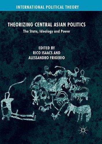 Cover image for Theorizing Central Asian Politics: The State, Ideology and Power