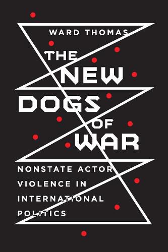 Cover image for The New Dogs of War: Nonstate Actor Violence in International Politics