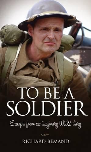 Cover image for To be a Soldier: Excerpts from an Imaginary WW2 Diary