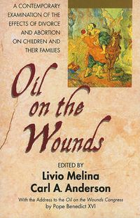 Cover image for Oil on the Wounds: A Response to the Aftermath of Divorce and Abortion