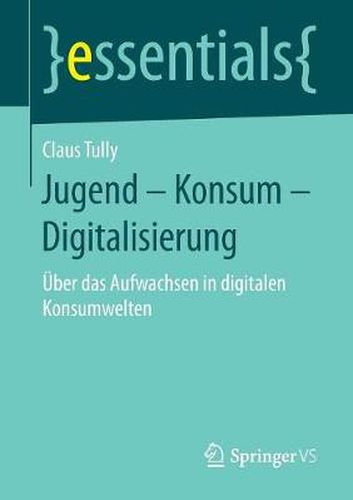 Cover image for Jugend - Konsum - Digitalisierung: UEber das Aufwachsen in digitalen Konsumwelten