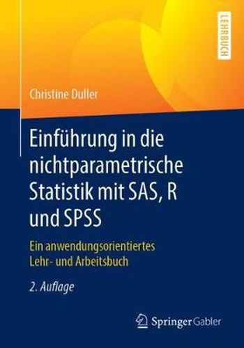 Cover image for Einfuhrung in Die Nichtparametrische Statistik Mit Sas, R Und SPSS: Ein Anwendungsorientiertes Lehr- Und Arbeitsbuch