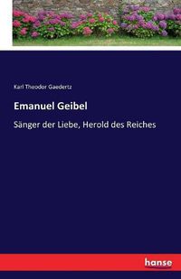 Cover image for Emanuel Geibel: Sanger der Liebe, Herold des Reiches