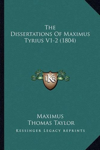 The Dissertations of Maximus Tyrius V1-2 (1804)