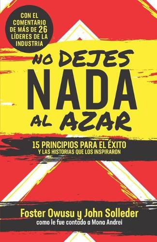 Cover image for No Dejes Nada Al Azar: 15 Principios para el Exito y las Historias que los Inspiraron