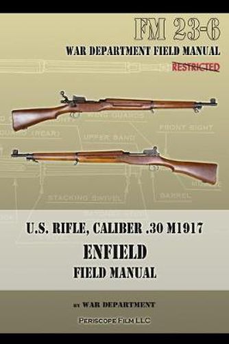 Cover image for U.S. Rifle, Caliber .30 M1917 Enfield: FM 23-6