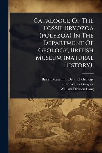 Cover image for Catalogue Of The Fossil Bryozoa (polyzoa) In The Department Of Geology, British Museum (natural History).