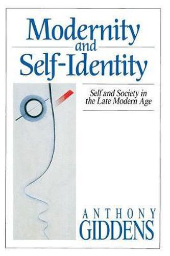 Modernity and Self-Identity: Self and Society in the Late Modern Age
