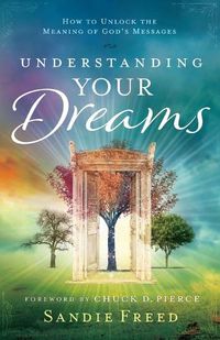 Cover image for Understanding Your Dreams - How to Unlock the Meaning of God"s Messages