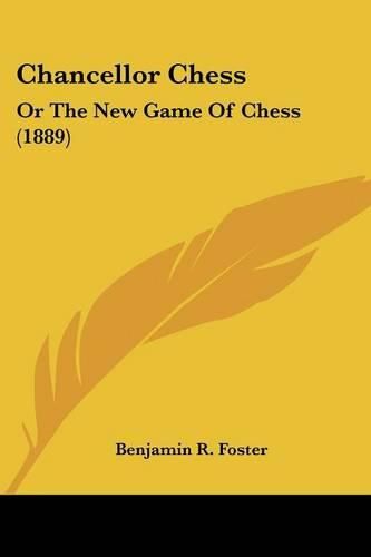 Cover image for Chancellor Chess: Or the New Game of Chess (1889)
