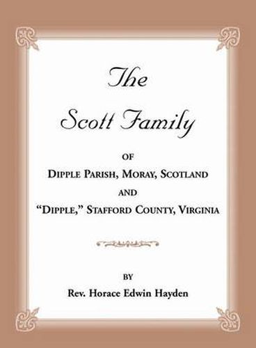 The Scott Family of Dipple Parish, Moray, Scotland and Dipple, Stafford County, Virginia