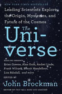 Cover image for The Universe: Leading Scientists Explore the Origin, Mysteries, and Future of the Cosmos
