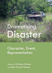 Cover image for Dramatising Disaster: Character, Event, Representation