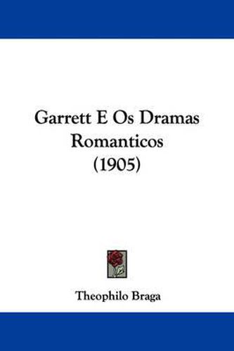 Cover image for Garrett E OS Dramas Romanticos (1905)