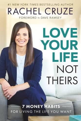 Cover image for Love Your Life, Not Theirs: 7 Money Habits for Living the Life You Want