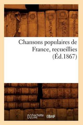 Cover image for Chansons Populaires de France, Recueillies (Ed.1867)