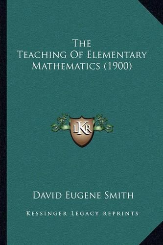 The Teaching of Elementary Mathematics (1900)