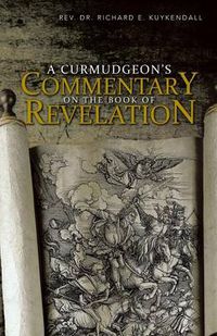 Cover image for A Curmudgeon's Commentary on the Book of Revelation