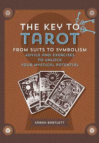 Cover image for Key to Tarot: From Suits to Symbolism: Advice and Exercises to Unlock your Mystical Potential